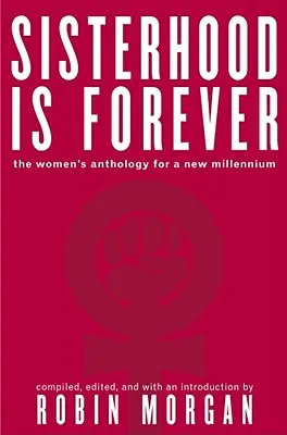 A testvériség örökké tart: Női antológia az új évezredre - Sisterhood Is Forever: The Women's Anthology for the New Millennium