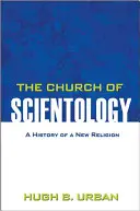 A szcientológiai egyház: Egy új vallás története - The Church of Scientology: A History of a New Religion