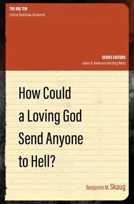 Hogyan küldhet egy szerető Isten bárkit is a pokolra? - How Could a Loving God Send Anyone to Hell?