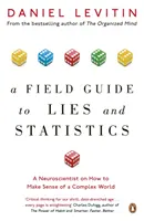 Terepszemle a hazugságokhoz és a statisztikákhoz - Egy idegtudós arról, hogyan tegyünk értelmet a bonyolult világba - Field Guide to Lies and Statistics - A Neuroscientist on How to Make Sense of a Complex World