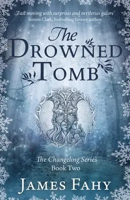 A megfulladt sír: The Changeling Series 2. könyv - The Drowned Tomb: The Changeling Series Book 2