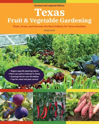 Texas Fruit & Vegetable Gardening, 2nd Edition: Ültessük, termesszük és szüreteljük a legjobb ehető növényeket a texasi kertek számára. - Texas Fruit & Vegetable Gardening, 2nd Edition: Plant, Grow, and Harvest the Best Edibles for Texas Gardens