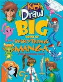 Gyerekek rajzolnak Nagy könyv minden mangáról - Kids Draw Big Book of Everything Manga