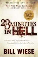 23 perc a pokolban: Egy ember története arról, hogy mit látott, hallott és érzett a kínzóhelyen - 23 Minutes in Hell: One Man's Story about What He Saw, Heard, and Felt in That Place of Torment