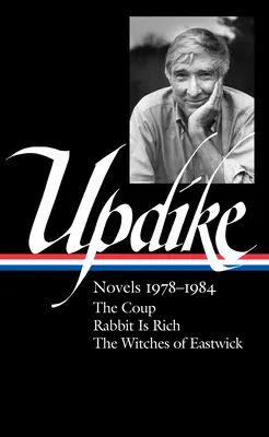 John Updike: Regények 1978-1984 (Loa #339): The Coup / Rabbit Is Rich / The Witches of Eastwick / Az eastwicki boszorkányok - John Updike: Novels 1978-1984 (Loa #339): The Coup / Rabbit Is Rich / The Witches of Eastwick