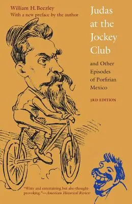 Júdás a Jockey Clubban és más epizódok a mexikói Porfirian Mexikóból, harmadik kiadás - Judas at the Jockey Club and Other Episodes of Porfirian Mexico, Third Edition