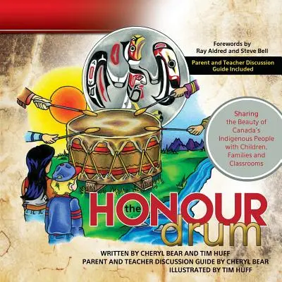 The Honour Drum: A kanadai őslakosok szépségének megosztása a gyerekekkel, családokkal és osztálytermekkel - The Honour Drum: Sharing the Beauty of Canada's Indigenous People with Children, Families and Classrooms