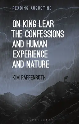 Lear királyról, a Vallomásokról, az emberi tapasztalatról és a természetről - On King Lear, the Confessions, and Human Experience and Nature