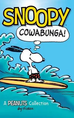 Snoopy: Cowabunga! A Peanuts Collection - Snoopy: Cowabunga!: A Peanuts Collection