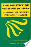 Az írás politikája Iránban: A modern perzsa irodalom története - The Politics of Writing in Iran: A History of Modern Persian Literature