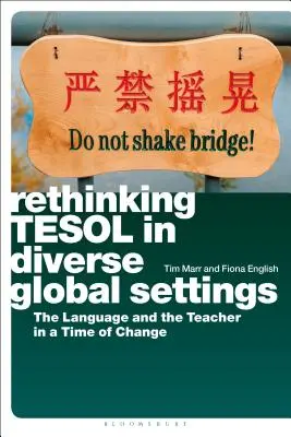 A Tesol újragondolása a különböző globális környezetben: A nyelv és a tanár a változások idején - Rethinking Tesol in Diverse Global Settings: The Language and the Teacher in a Time of Change