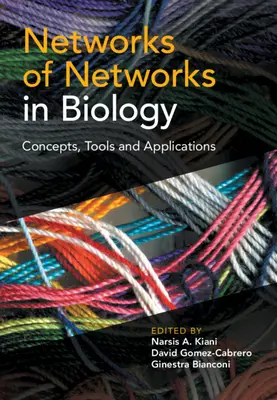 Hálózatok hálózatai a biológiában: Fogalmak, eszközök és alkalmazások - Networks of Networks in Biology: Concepts, Tools and Applications