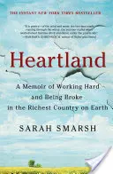 Heartland: A Memoir of Working Hard and Being Broke in the Richest Country on Earth (Keményen dolgozni és csődbe menni a Föld leggazdagabb országában) - Heartland: A Memoir of Working Hard and Being Broke in the Richest Country on Earth