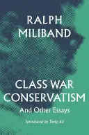 Osztályháborús konzervativizmus: And Other Essays - Class War Conservatism: And Other Essays