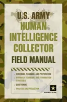 U.S. Army Human Intelligence Collector Field Manual (Az amerikai hadsereg humán hírszerzői kézikönyve) - U.S. Army Human Intelligence Collector Field Manual