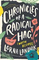 Egy radikális banya krónikái (receptekkel) - Chronicles of a Radical Hag (with Recipes)