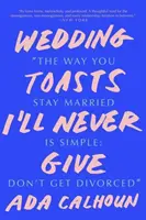 Esküvői köszöntők, amiket soha nem mondok - Wedding Toasts I'll Never Give