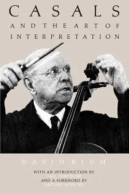 Casals és az interpretáció művészete - Casals and the Art of Interpretation