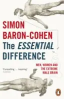 Lényeges különbség - Férfiak, nők és a szélsőséges férfiagy - Essential Difference - Men, Women and the Extreme Male Brain