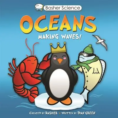 Basher Science: Óceánok: Making Waves! - Basher Science: Oceans: Making Waves!