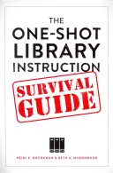 Az egyszeri könyvtári oktatás túlélési útmutatója - The One-Shot Library Instruction Survival Guide