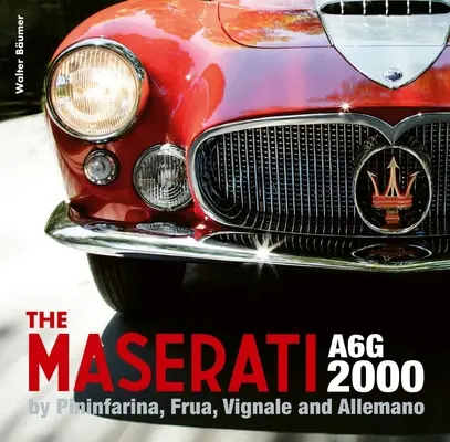 A Maserati A6g 2000: Pininfarina, Frua, Vignale és Allemano - The Maserati A6g 2000: Pininfarina, Frua, Vignale, and Allemano