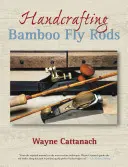 Kézműves bambusz legyezőbotok - Handcrafting Bamboo Fly Rods