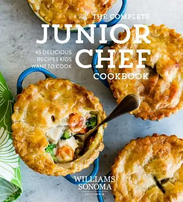 A teljes Junior szakács szakácskönyv: 65 szuper-finom recept, amit a gyerekek főzni akarnak - The Complete Junior Chef Cookbook: 65 Super-Delicious Recipes Kids Want to Cook