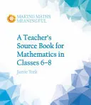 Tanári forráskönyv a matematikához a 6-8. osztályban - Teacher's Source Book for Mathematics in Classes 6 to 8