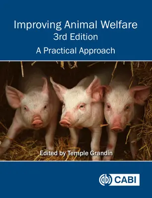 Az állatok jólétének javítása: Gyakorlati megközelítés - Improving Animal Welfare: A Practical Approach