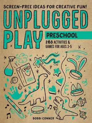 Unplugged Play: Óvodáskorúak: 233 tevékenység és játék 3-5 éveseknek - Unplugged Play: Preschool: 233 Activities & Games for Ages 3-5