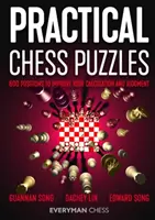 Gyakorlati sakk rejtvények: 600 állás a számítás és az ítélőképesség javítására - Practical Chess Puzzles: 600 Positions to Improve Your Calculation and Judgment