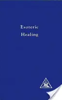 Ezoterikus gyógyítás, 4. kötet - Esoteric Healing, Vol 4