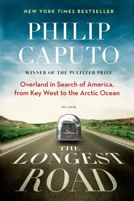 A leghosszabb út: Overland Amerikát keresve, Key Westtől a Jeges-tengerig - The Longest Road: Overland in Search of America, from Key West to the Arctic Ocean