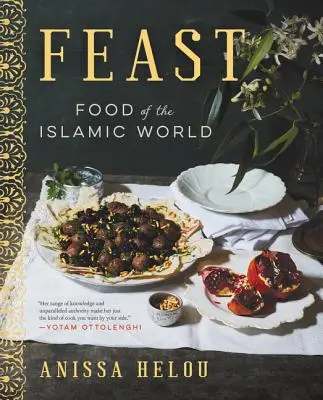 Ünnep: Az iszlám világ ételei - Feast: Food of the Islamic World