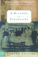 A pszichiátria története: Az elmegyógyintézet korszakától a Prozac koráig - A History of Psychiatry: From the Era of the Asylum to the Age of Prozac