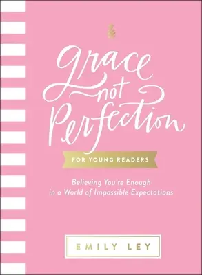 Kegyelem, nem tökéletesség fiatal olvasóknak: Elégségesnek lenni a lehetetlen elvárások világában - Grace, Not Perfection for Young Readers: Believing You're Enough in a World of Impossible Expectations