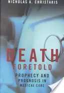 Megjósolt halál: Jóslás és előrejelzés az orvosi ellátásban - Death Foretold: Prophecy and Prognosis in Medical Care