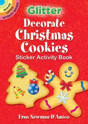 Glitter Decorate Christmas Cookies Sticker Activity Book (Ragyogós karácsonyi sütik díszítése matricás tevékenységkönyv) - Glitter Decorate Christmas Cookies Sticker Activity Book