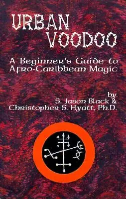 Urban Voodoo: Az afro-karibi mágia kezdőknek szóló útmutatója - Urban Voodoo: A Beginner's Guide to Afro-Caribbean Magic