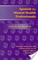 Spanyol nyelv mentálhigiénés szakembereknek: A Step by Step Handbook [CDROM-mal] - Spanish for Mental Health Professionals: A Step by Step Handbook [With CDROM]