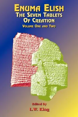 Enuma Elish: A teremtés hét táblája: A világ és az emberiség teremtésére vonatkozó babiloni és asszír legendák. - Enuma Elish: The Seven Tablets of Creation: The Babylonian and Assyrian Legends Concerning the Creation of the World and of Mankind.