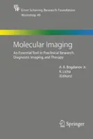 Molekuláris képalkotás: A preklinikai kutatás, a diagnosztikai képalkotás és a terápia nélkülözhetetlen eszköze - Molecular Imaging: An Essential Tool in Preclinical Research, Diagnostic Imaging, and Therapy