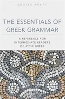 A görög nyelvtan alapjai: Referencia az attikai görög nyelv középhaladó tanulói számára - The Essentials of Greek Grammer: A Reference for Intermediate Students of Attic Greek