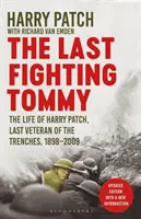 Az utolsó harcos Tommy - Harry Patch, a lövészárkok utolsó veteránjának élete, 1898-2009 - Last Fighting Tommy - The Life of Harry Patch, Last Veteran of the Trenches, 1898-2009