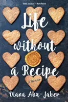 Élet recept nélkül: Egy emlékirat - Life Without a Recipe: A Memoir