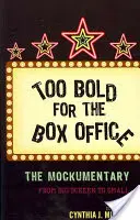 Too Bold for the Box Office: A gúnyfilm a nagyvászontól a kisfilmekig - Too Bold for the Box Office: The Mockumentary from Big Screen to Small