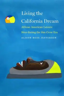 A kaliforniai álom megélése: Afroamerikai szabadidős helyek a Jim Crow-korszakban - Living the California Dream: African American Leisure Sites During the Jim Crow Era