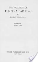 A temperafestés gyakorlata: Anyagok és módszerek - The Practice of Tempera Painting: Materials and Methods