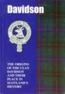 Davidsonok - A Davidson klán eredete és helyük a történelemben - Davidsons - The Origins of the Clan Davidson and Their Place in History